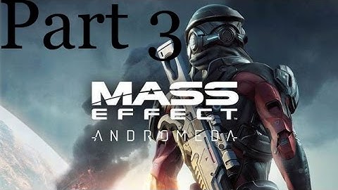 MASS EFFECT ANDROMEDA Walkthrough Gameplay Part 3 tempest