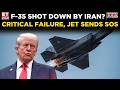 Iran Claims F-35 Shot Down? US Stealth Fighter Issues Critical Distress Signal Near Hormuz | ET Now
