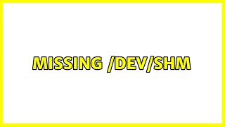 Ubuntu: Missing /dev/shm