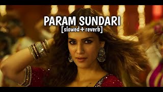 Param Sundari [slowed reverb] -mimi | Peace Please