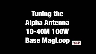 Tuning the 10-40M 100W Base MagLoop from Alpha Antenna [Step 3/3] (c) Alpha Antenna