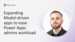 Expanding Model-driven apps to ease Power Apps admins workload