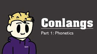 How To Create A Conlang: Episode 1  Phonetics