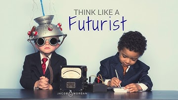 Think Like A Futurist - Jacob Morgan