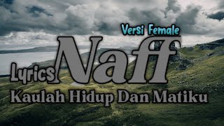 NAFF - Kaulah Hidup Dan Matiku (Lirik)
