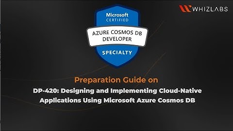 Preparation Guide for Microsoft Certified: Azure Cosmos DB Developer Specialty | Whizlabs
