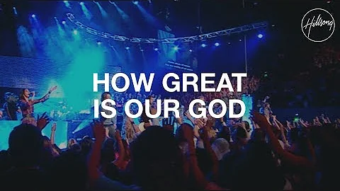 How Great Is Our God - Hillsong Worship