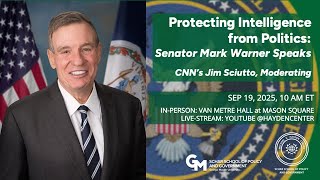 Protecting Intelligence from Politics; Senator Mark Warner Speaks