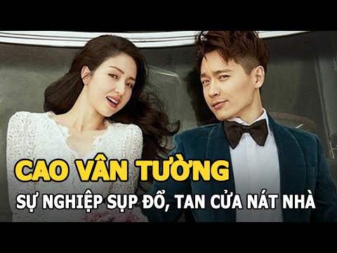 Video Cao Vân Tường - Bỏ vợ để yêu Đường Yên, sự nghiệp sụp... - youtube