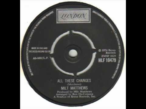 Milt Matthews - All These Changes.wmv