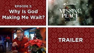 Why is God making Me Wait? | TRAILER | Missing Peace - EP3