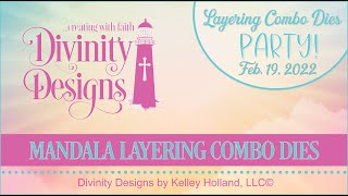 Divinity Designs Layering Combo Dies Virtual Event February 19, 2022 -  Mandala Layering Combo Die