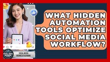 What Hidden Automation Tools Optimize Social Media Workflow? - Social Media Business Playbook