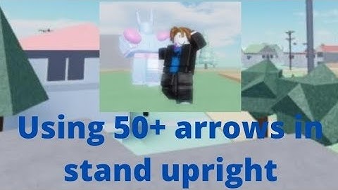What 50+ arrows got me in Stand Upright (roblox)