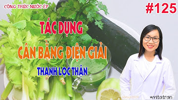 #125. Nước ép thanh lọc thận - Cân bằng điện giải