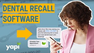 Here's Why YAPI Has The Best Dental Recall & Reminder Software