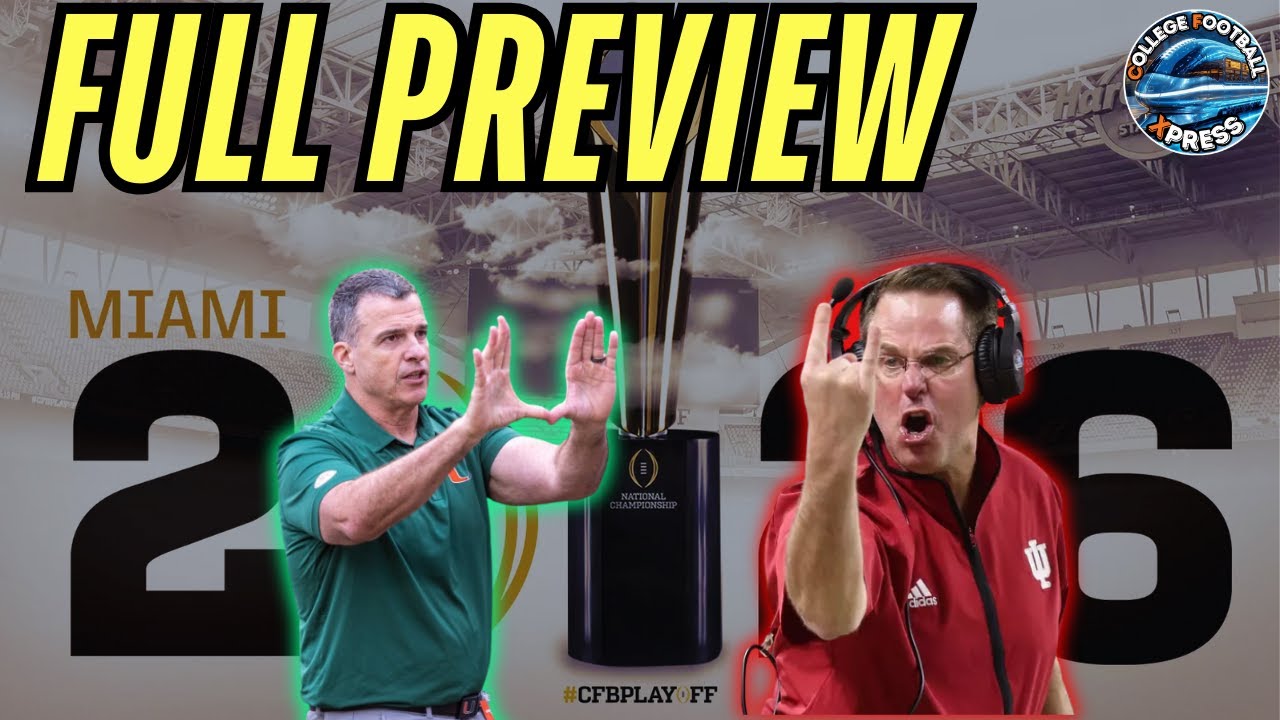 Full Preview: Miami Hurricanes vs No. 1 Indiana Hoosiers National Championship | Predictions