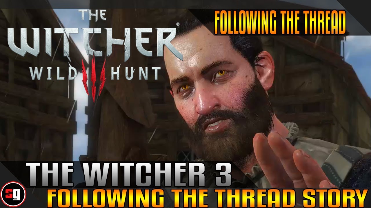 The Witcher 3 Wild Hunt Following the Thread Jad Karadin Story YouTube