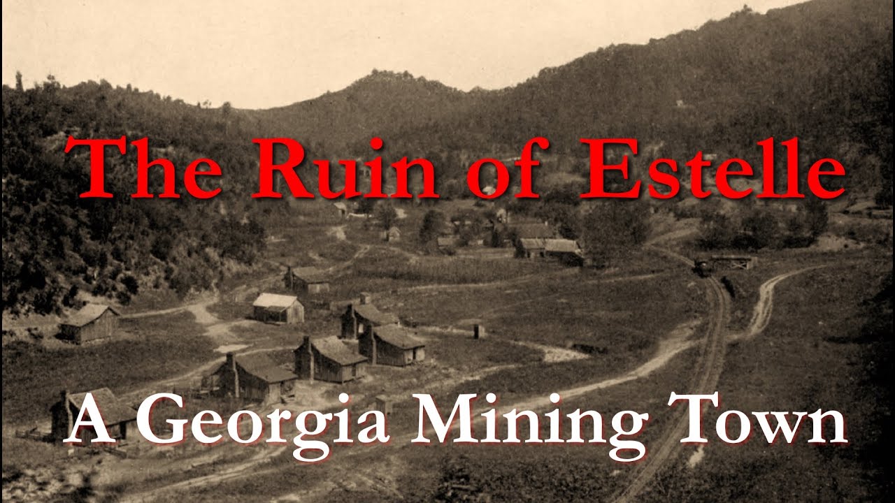 The Ruin of Estelle - A Georgia Mining Town