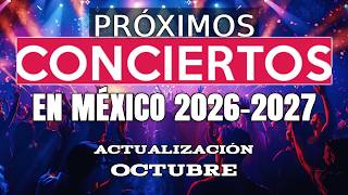 Próximos conciertos en México 2026-2027 (OCTUBRE)