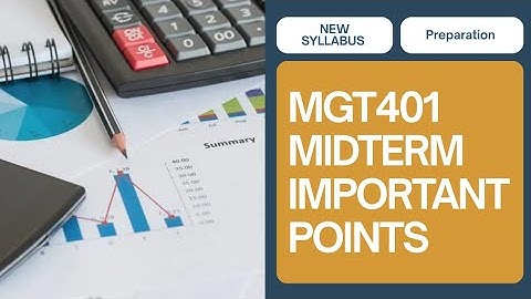 MGT401 Midterm Voorbereiding Belangrijke punten en onderwerpen