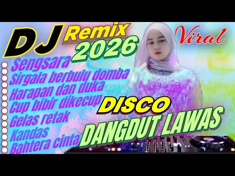 DJ REMIX DANGDUT LAWAS 2026 SENGSARA ALBUM TOP DISCO DANGDUT REMIX FULL ALBUM TERBARU FULL BASS 