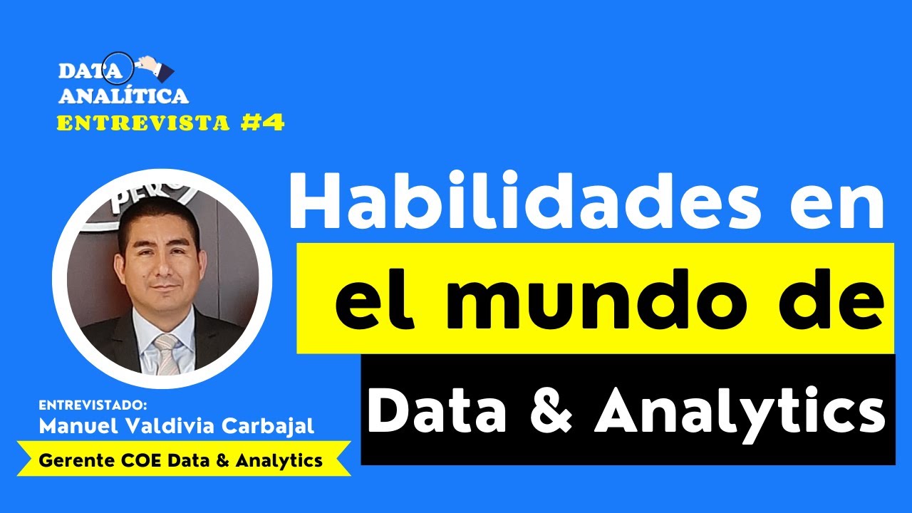 Habilidades en el mundo de Data & Analytics - Entrevista a Manuel Valdivia