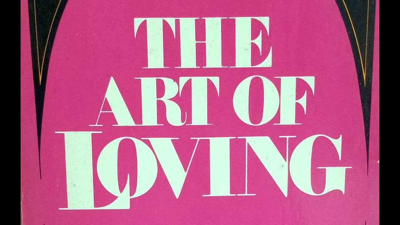 ERICH FROMM -- THE ART OF LOVING (Classic Text) - YouTube