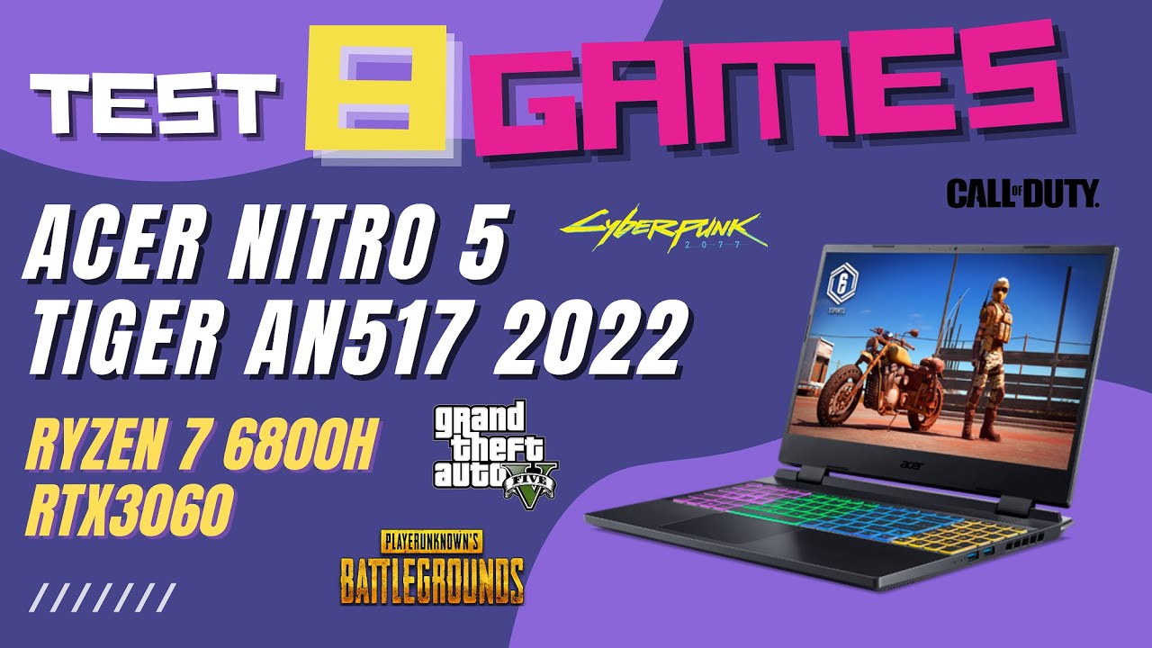 Acer Nitro 5 Tiger AN517 2022 - Ryzen 7 6800H RTX3060 - Test 8 games ...