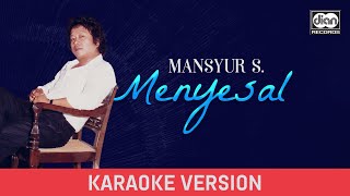 Mansyur S - Menyesal (Karaoke Version)