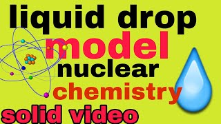 Liquid Drop Model Model Of Atomic Nucleus Nuclear Chemistry Liquid Drop Model Video