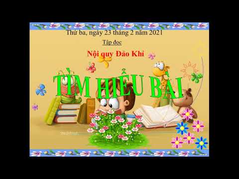 TUẦN 23: TIẾNG VIỆT 2 (TẬP ĐỌC) - NỘI QUY ĐẢO KHỈ