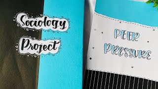 Sociology project on peer pressure | class 12 th Sociology project