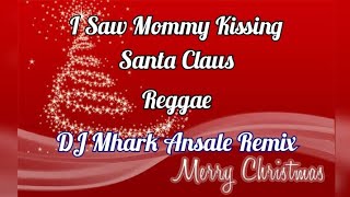 I Saw Mommy Kissing Santa Claus - Christmas Reggae Dj Mhark Remix