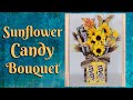 Sunflower Candy Bouquet, So Pretty Candy Bouquet.
