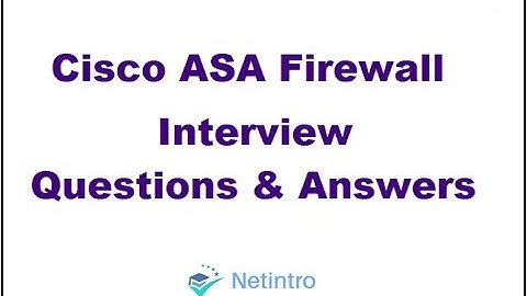 Cisco ASA Firewall Interview Questions and Answers