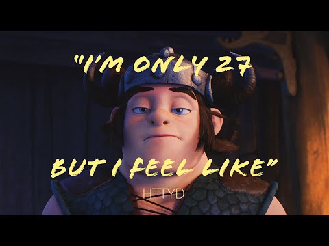 【HTTYD】I'm Only 27 But I Feel Like