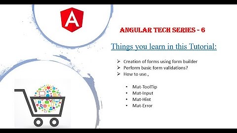 Angular Tutorial - 6 (Form Builder | Form Validation | mat-error | mat-hint )