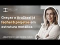 "Graças a ArqSteel já fechei 6 projetos em estrutura metálica" Andrea Avelar - SP