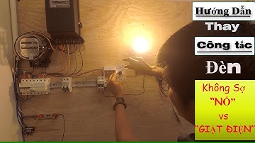 Hướng dẫn cách ĐẤU NỐI KHI CÔNG TẮC HƯ ĐÈN VẪN SÁNG và THAY CÔNG TẮC AN TOÀN