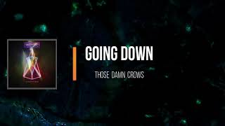 Those Damn Crows - Going Down (Lyrics)