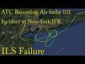 ATC RECORDING Air India 101 incident at New York JFK Airport ILS Failure