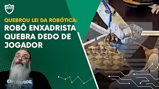 Robô de xadrez quebra o dedo de menino de 7 anos durante o Aberto