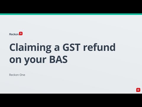 RECKON ONE - Claiming a GST Refund on your BAS