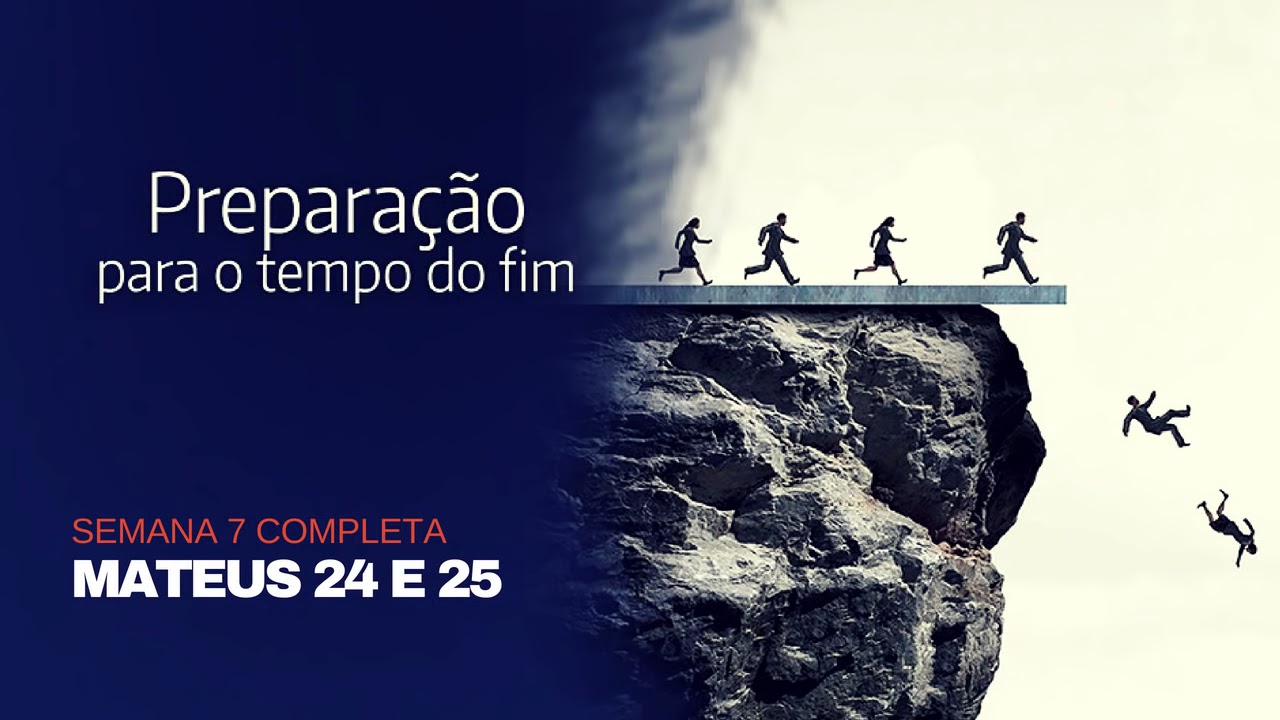 Mateus 24 e 25 - Semana 7 completa!