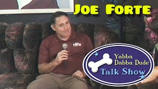 Joe Forte - Yabba Dabba Dude Talk Show