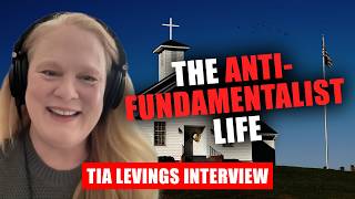 The Anti-Fundamentalist Life | Tia Levings