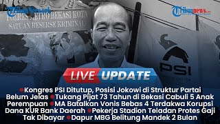 🔴LIVE UPDATE: Kongres PSI Usai tapi Posisi Jokowi Belum Jelas, Tukang Pijit 73 Tahun Cabuli 5 Anak
