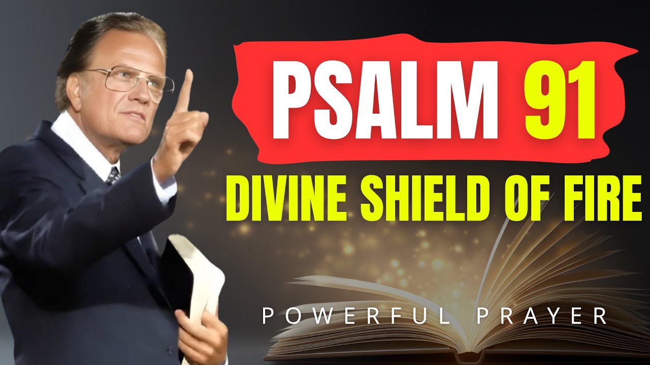 PSALM 91: God’s Fire Shield Against Witchcraft | Billy Graham | Powerful Prayer