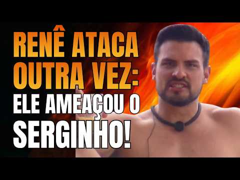 RENÊ STRIKES AGAIN: HE THREATENED SERGINHO! 👀